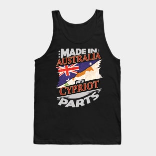 Made In Australia With Cypriot Parts - Gift for Cypriot From Cyprus Tank Top